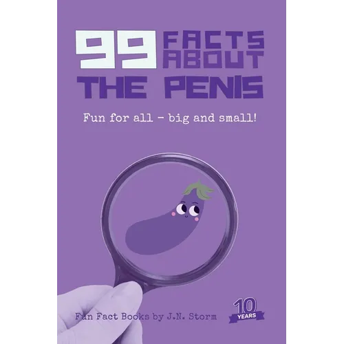 99 Facts About the Penis: Fun for all - big and small! - Paperback