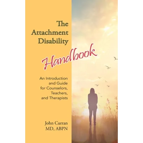 The Attachment Disability Handbook: An Introduction and Guide for Counselors, Teachers, and Therapists - Paperback