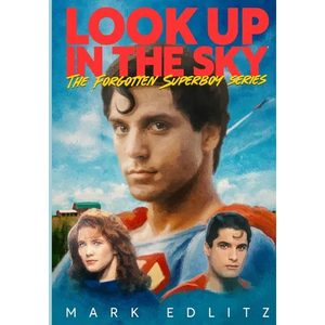 Look Up in the Sky: The Forgotten Superboy Series - Paperback