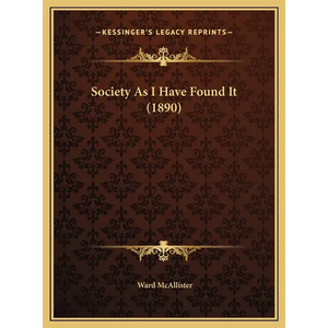 Society As I Have Found It (1890) - Hardcover
