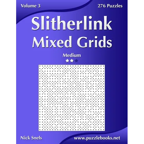 Slitherlink Mixed Grids - Medium - Volume 3 - 276 Puzzles - Paperback