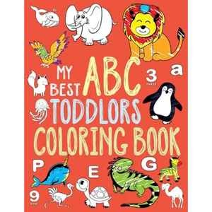 My Best Toddler Coloring Book: Toddler Coloring Book, Alphabet and Numbers coloring book for kid ages, ABC Coloring Books for Toddlers. (Toddler Acti - Paperback
