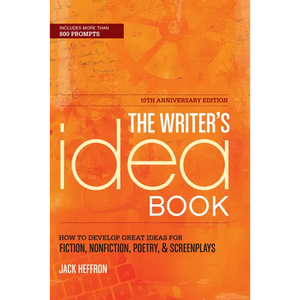 The Writer's Idea Book: How to Develop Great Ideas for Fiction, Nonfiction, Poetry, & Screenplays - Paperback