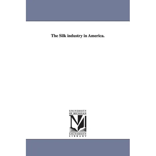 The Silk Industry in America. - Paperback