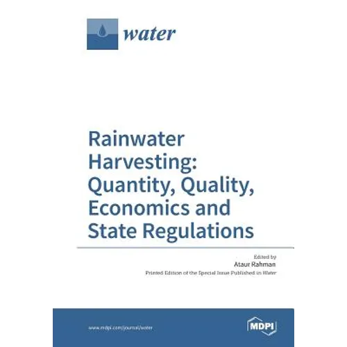 Rainwater Harvesting: Quantity, Quality, Economics and State Regulations - Paperback