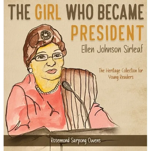 The Girl Who Became President: Ellen Johnson Sirleaf - Hardcover