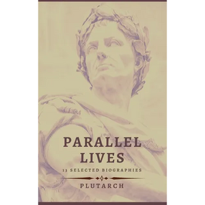 Parallel Lives - 13 selected biographies - Hardcover