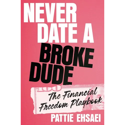 Never Date a Broke Dude: The Financial Freedom Playbook - Hardcover