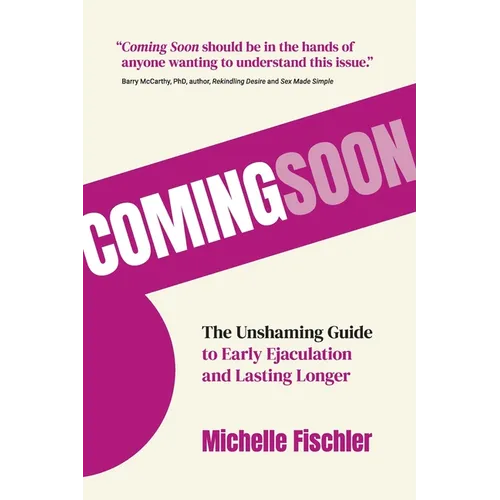 Coming Soon: The Unshaming Guide to Early Ejaculation and Lasting Longer - Paperback