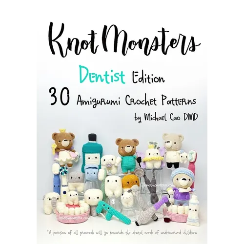 Knotmonsters: Dentist Edition: 30 Amigurumi Crochet Patterns - Paperback