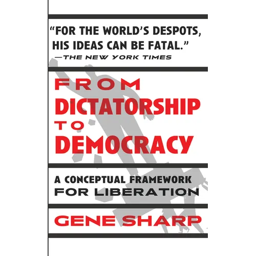 From Dictatorship to Democracy: A Conceptual Framework for Liberation - Paperback