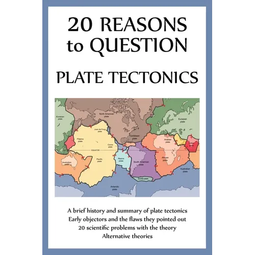 20 Reasons to Question Plate Tectonics - Paperback