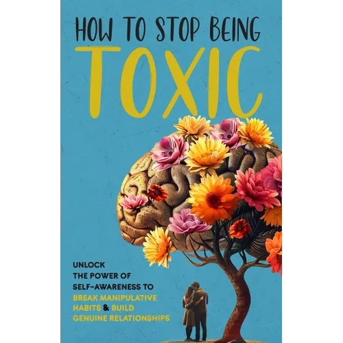 How to Stop Being Toxic - Paperback