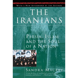 The Iranians: Persia, Islam and the Soul of a Nation - Paperback