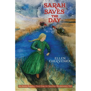 Sarah Saves the Day: An Almost Forgotten Story from the American Revolutionary War with Educational Activities - Paperback