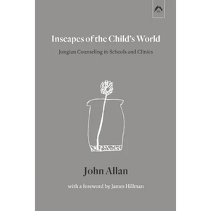 Inscapes of the Child's World: Jungian Counseling in Schools and Clinics - Paperback
