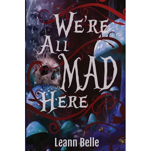 We're All Mad Here: A Dark Alice in Wonderland Reverse Harem - Paperback