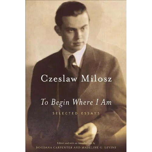 To Begin Where I Am: Selected Essays - Paperback