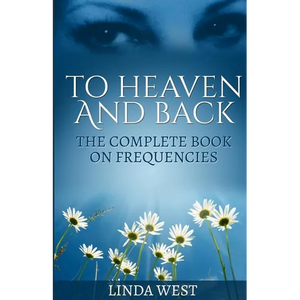 To Heaven And Back: The Complete Book On Frequencies - Paperback