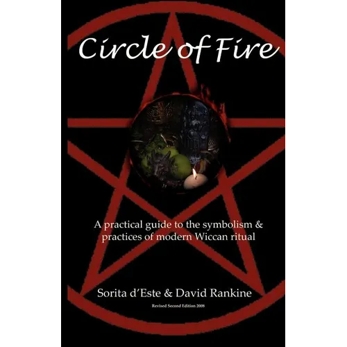 Circle of Fire: A Practical Guide to the Symbolism and Practices of Modern Wiccan Ritual - Paperback