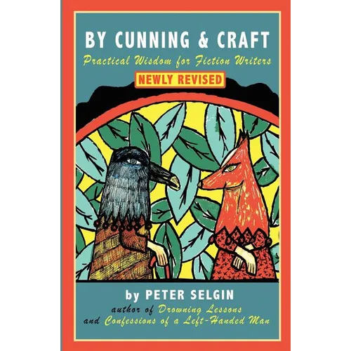 By Cunning & Craft: Practical Wisdom for Fiction Writers - Paperback