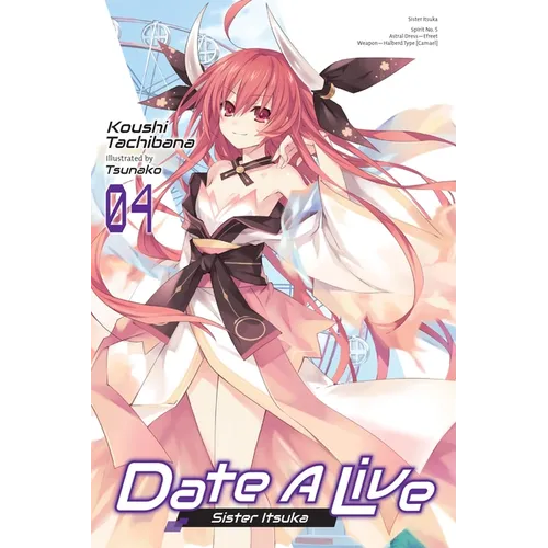 Date a Live, Vol. 4 (Light Novel): Sister Itsuka Volume 4 - Paperback