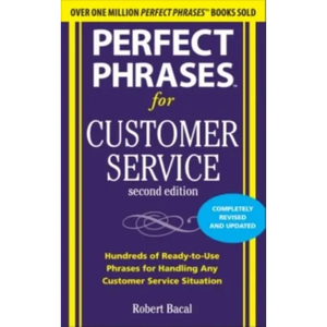 Perfect Phrases for Customer Service: Hundreds of Ready-To-Use Phrases for Handling Any Customer Service Situation - Paperback