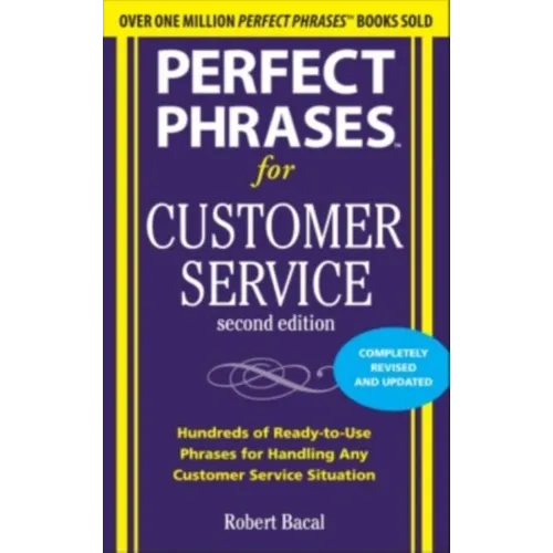 Perfect Phrases for Customer Service: Hundreds of Ready-To-Use Phrases for Handling Any Customer Service Situation - Paperback