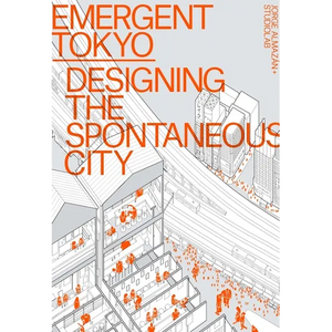Emergent Tokyo: Designing the Spontaneous City - Paperback