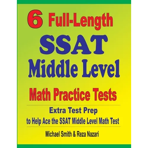 6 Full-Length SSAT Middle Level Math Practice Tests: Extra Test Prep to Help Ace the SSAT Middle Level Math Test - Paperback