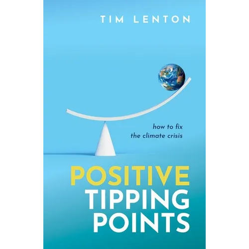 Positive Tipping Points: How to Fix the Climate Crisis - Hardcover