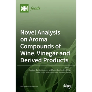 Novel Analysis on Aroma Compounds of Wine, Vinegar and Derived Products - Hardcover