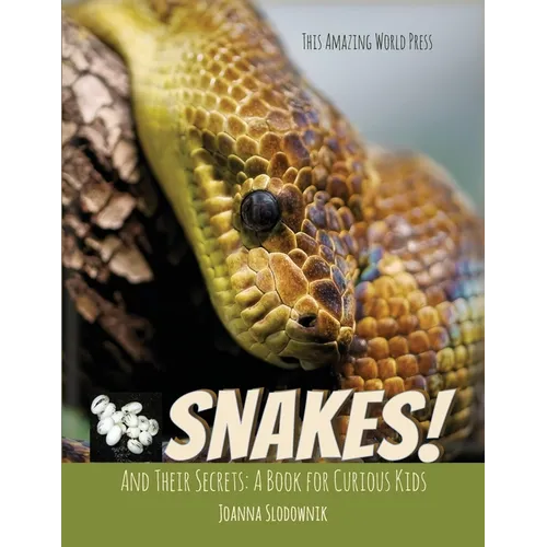 Snakes! And Their Secrets: A Book for Curious Kids - Paperback