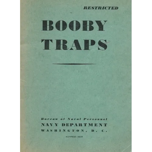 Booby Traps: A Guide For Naval Personnel On How to Avoid Them: A Guide For Naval Personnel On How to Avoid Them: A guide On How to Avoid Them - Paperback