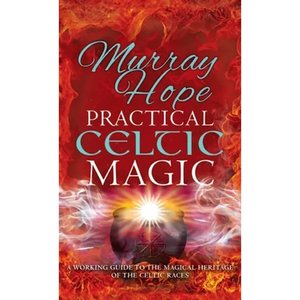 Practical Celtic Magic: A working guide to the magical traditions of the Celtic races - Hardcover