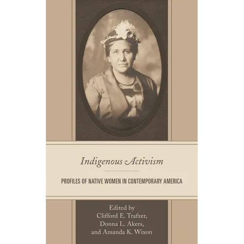 Indigenous Activism: Profiles of Native Women in Contemporary America - Paperback