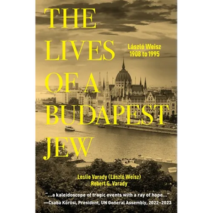 The Lives of a Budapest Jew: László Weisz, 1908 to 1995 - Paperback