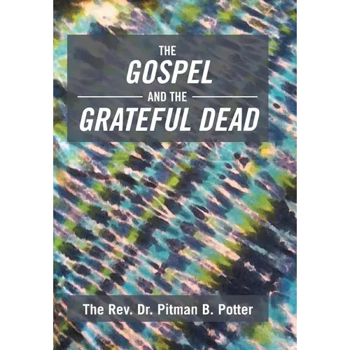 The Gospel and the Grateful Dead - Hardcover