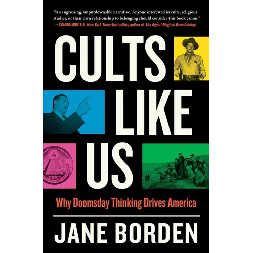 Cults Like Us: Why Doomsday Thinking Drives America - Paperback
