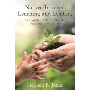 Nature-Inspired Learning and Leading: Revealing and Applying Nature's Wisdom - Paperback