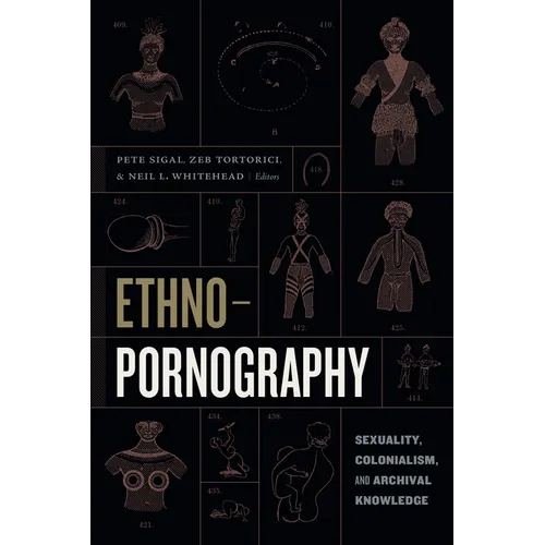 Ethnopornography: Sexuality, Colonialism, and Archival Knowledge - Paperback
