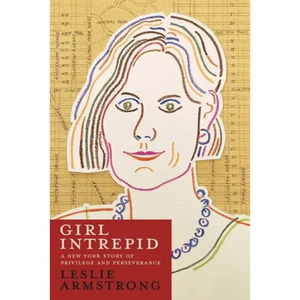 Girl Intrepid: A New York Story of Privilege and Perseverance - Paperback