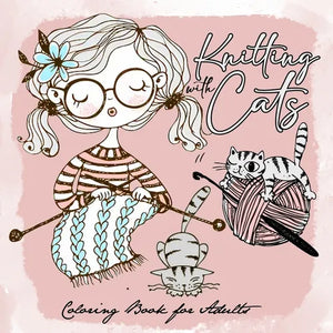 Knitting with Cats Coloring Book for Adults: Cats Coloring Book for Adults adorable illustrations of knitting with cats 8.5x8.5 - Paperback