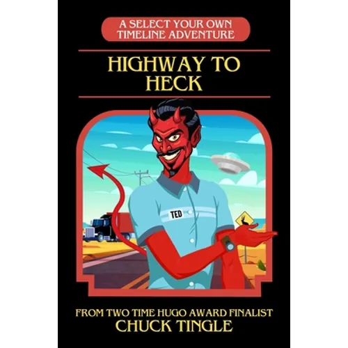 Highway To Heck: A Select Your Own Timeline Adventure - Paperback