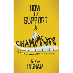 How to Support a Champion: The art of applying science to the elite athlete - Paperback