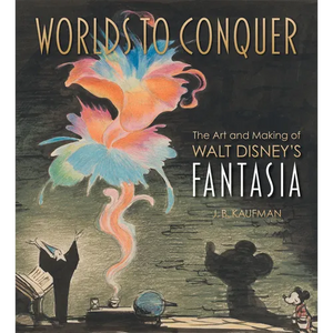 Worlds to Conquer: The Art & Making of Walt Disney's Fantasia - Hardcover