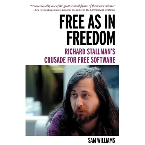Free as in Freedom [Paperback]: Richard Stallman's Crusade for Free Software - Paperback
