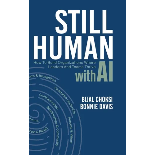 Still Human: How to Build Organizations Where People and Teams Thrive - Hardcover