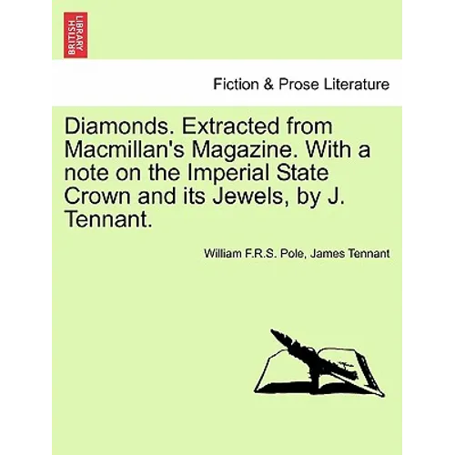 Diamonds. Extracted from MacMillan's Magazine. with a Note on the Imperial State Crown and Its Jewels, by J. Tennant. - Paperback