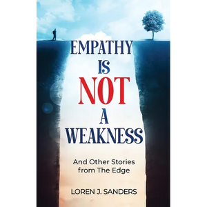 Empathy Is Not A Weakness: And Other Stories from The Edge - Paperback